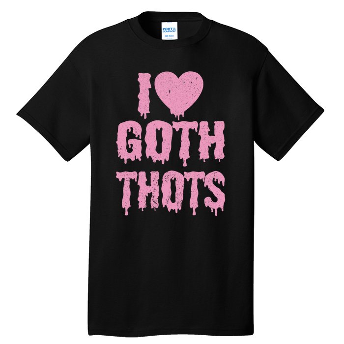 I Love Goth Thots Tall T-Shirt