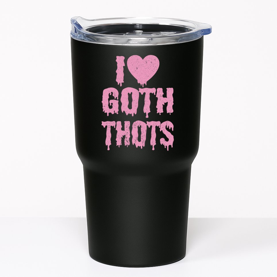 I Love Goth Thots Tumbler