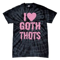 I Love Goth Thots Tie-Dye T-Shirt