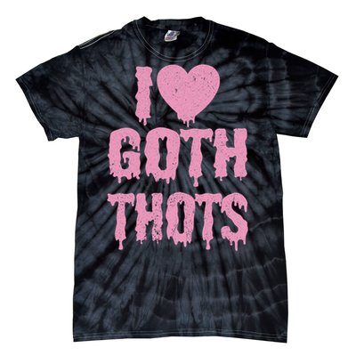 I Love Goth Thots Tie-Dye T-Shirt