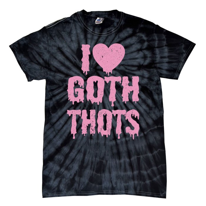 I Love Goth Thots Tie-Dye T-Shirt