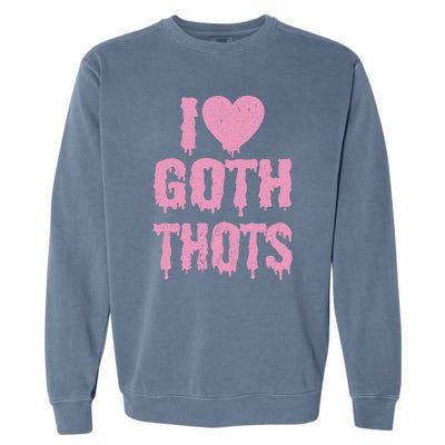 I Love Goth Thots Garment-Dyed Sweatshirt