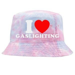 I Love Gaslighting Funny I Heart Gaslighting Gaslight Lover Tie-Dyed Bucket Hat