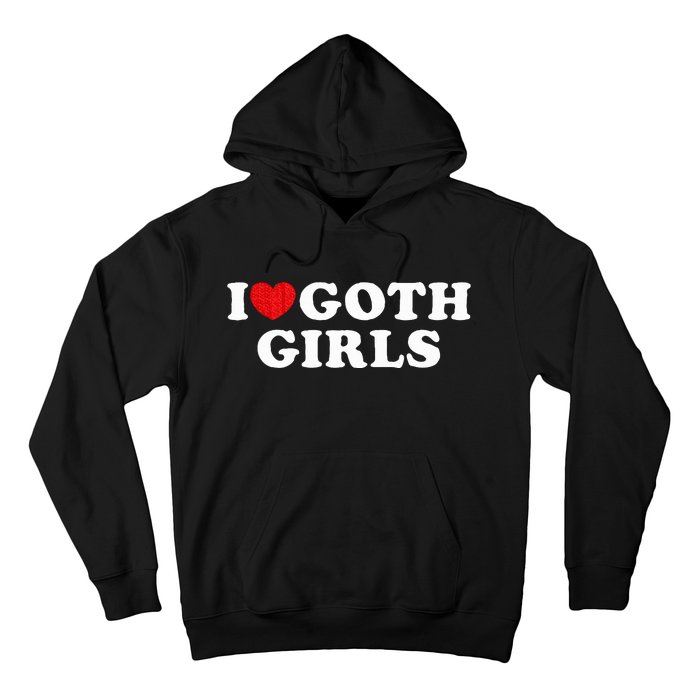 I Love Goth I Heart Goth Hoodie