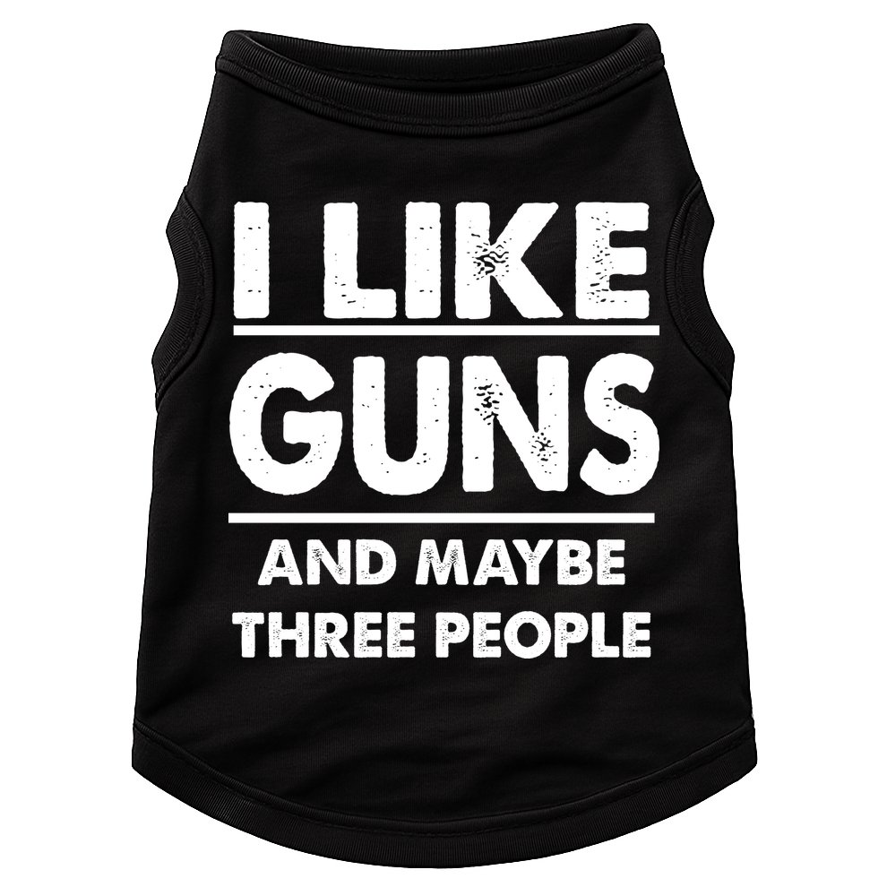 I Like Guns And Maybe Three People Doggie Tank
