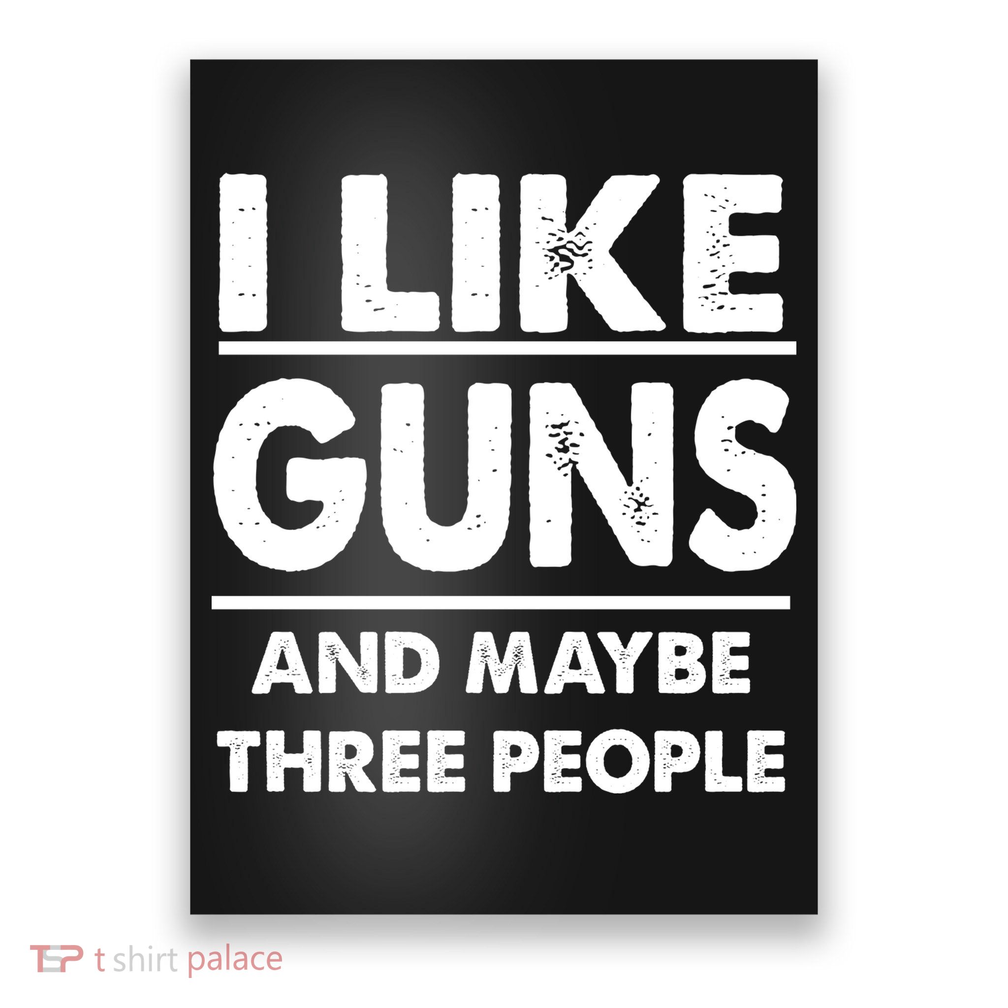 I Like Guns And Maybe Three People Poster