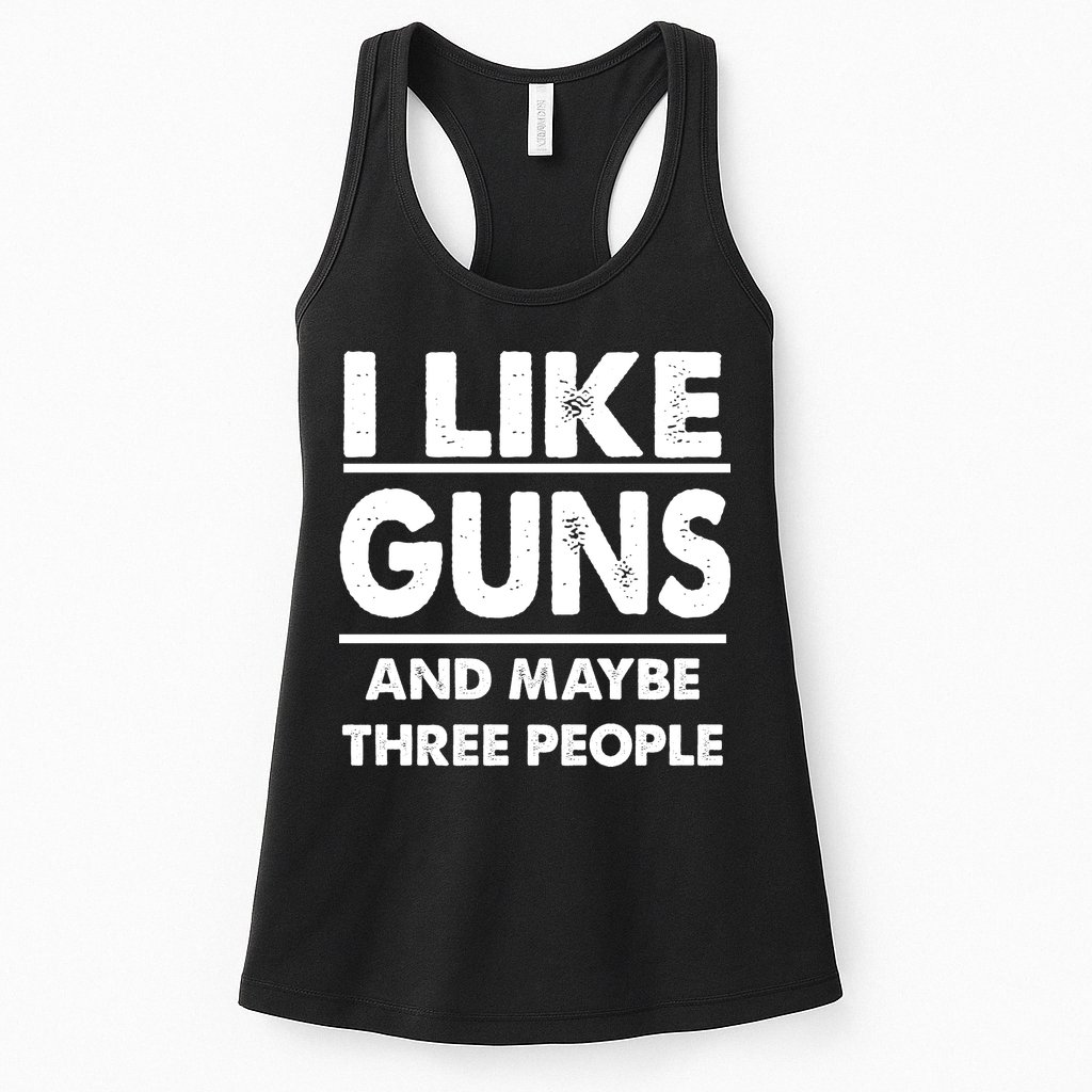 I Like Guns And Maybe Three People Womens Tank Top