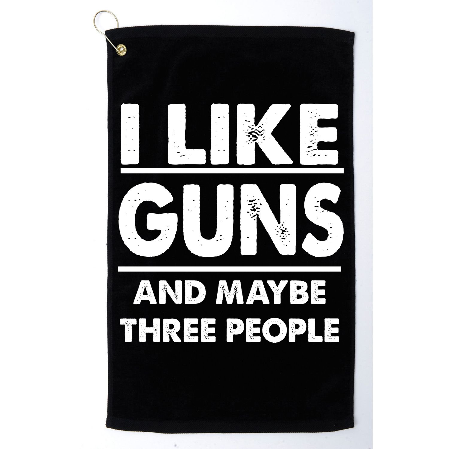 I Like Guns And Maybe Three People Golf Towel