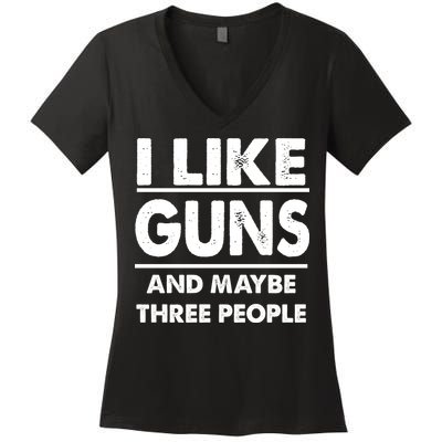 I Like Guns And Maybe Three People Women's V-Neck T-Shirt