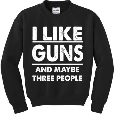I Like Guns And Maybe Three People Kids Sweatshirt