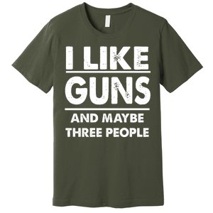 I Like Guns And Maybe Three People Premium T-Shirt