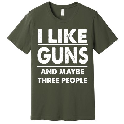 I Like Guns And Maybe Three People Premium T-Shirt