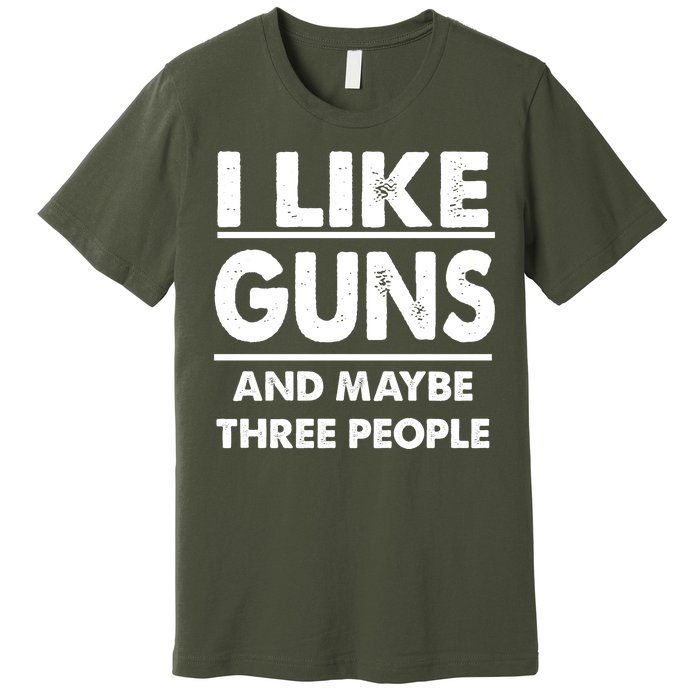 I Like Guns And Maybe Three People Premium T-Shirt