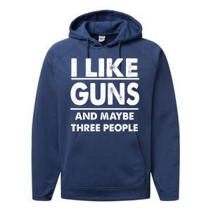 I Like Guns And Maybe Three People Performance Fleece Hoodie