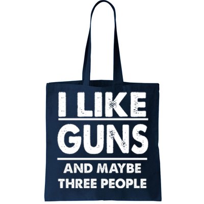 I Like Guns And Maybe Three People Tote Bag