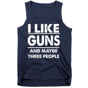 I Like Guns And Maybe Three People Tank Top