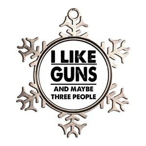 I Like Guns And Maybe Three People Metallic Star Ornament