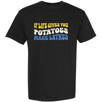 If Life Gives You Potatoes Make Latkes Funny Jewish Hanukkah Garment-Dyed Heavyweight T-Shirt