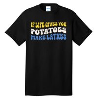 If Life Gives You Potatoes Make Latkes Funny Jewish Hanukkah Tall T-Shirt