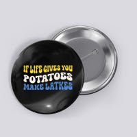 If Life Gives You Potatoes Make Latkes Funny Jewish Hanukkah Button