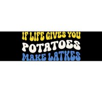 If Life Gives You Potatoes Make Latkes Funny Jewish Hanukkah Bumper Sticker