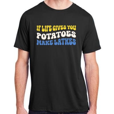 If Life Gives You Potatoes Make Latkes Funny Jewish Hanukkah Adult ChromaSoft Performance T-Shirt