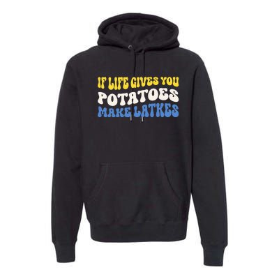 If Life Gives You Potatoes Make Latkes Funny Jewish Hanukkah Premium Hoodie