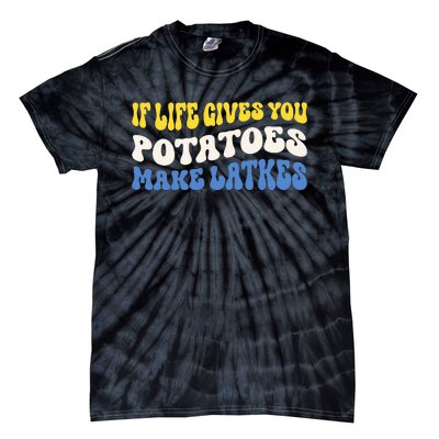 If Life Gives You Potatoes Make Latkes Funny Jewish Hanukkah Tie-Dye T-Shirt