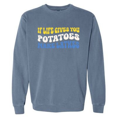 If Life Gives You Potatoes Make Latkes Funny Jewish Hanukkah Garment-Dyed Sweatshirt