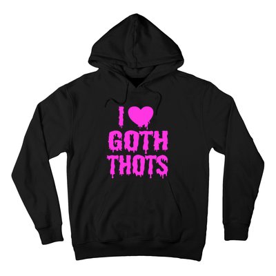 I Love Goth Thots Hoodie