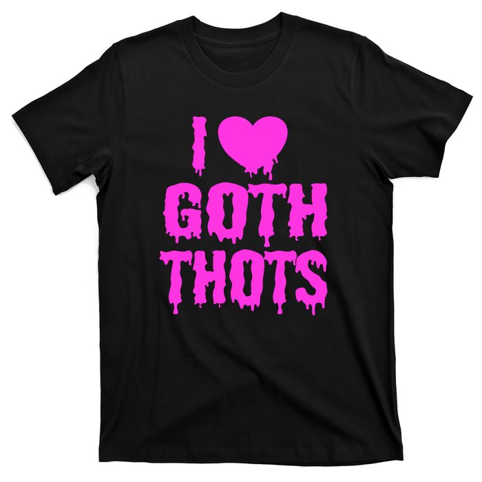 I Love Goth Thots T-Shirt