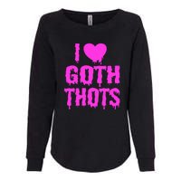 I Love Goth Thots Womens California Wash Sweatshirt