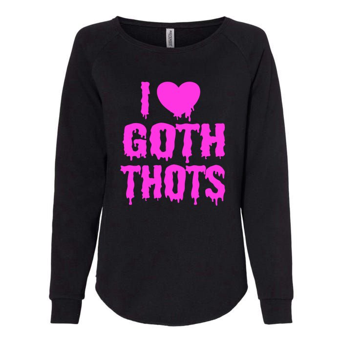 I Love Goth Thots Womens California Wash Sweatshirt