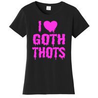 I Love Goth Thots Women's T-Shirt