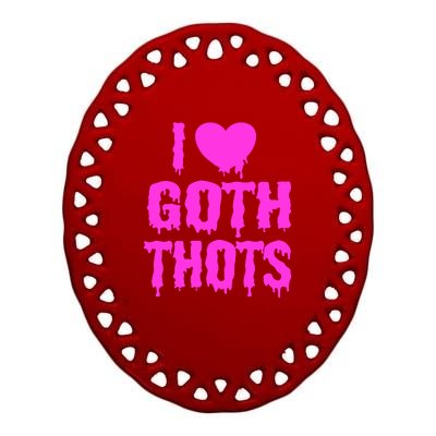 I Love Goth Thots Ceramic Oval Ornament