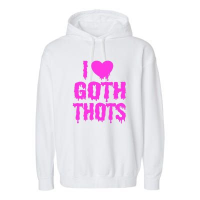 I Love Goth Thots Garment-Dyed Fleece Hoodie