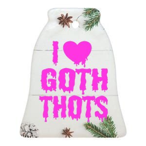 I Love Goth Thots Ceramic Bell Ornament