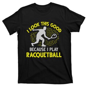 I Look Good Because I Play Racquetball Player Coach T-Shirt