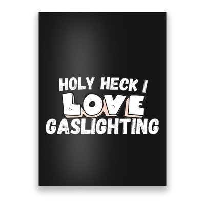 I Love Gaslighting I Heart Gaslighting Poster