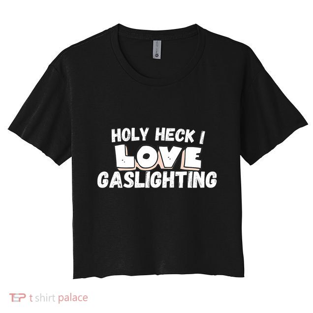 I Love Gaslighting I Heart Gaslighting Crop Top