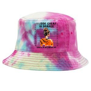 I Look Great In Orange DonT Play With Me Sarcastic Funny Tie-Dyed Bucket Hat