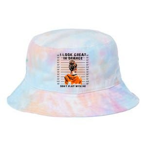 I Look Great In Orange DonT Play With Me Sarcastic Funny Tie Dye Newport Bucket Hat