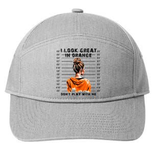 I Look Great In Orange DonT Play With Me Sarcastic Funny 7-Panel Snapback Hat