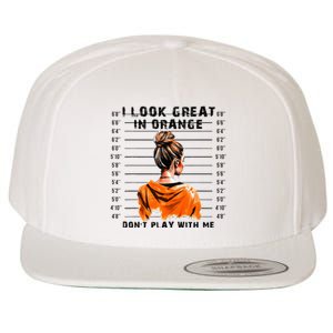 I Look Great In Orange DonT Play With Me Sarcastic Funny Wool Snapback Cap