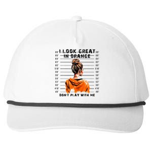 I Look Great In Orange DonT Play With Me Sarcastic Funny Snapback Five-Panel Rope Hat