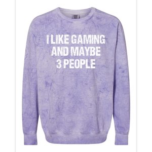 I Like Gaming And Maybe 3 People Nerd Gamer Fun Meaningful Gift Colorblast Crewneck Sweatshirt