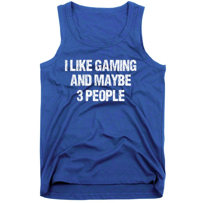 I Like Gaming And Maybe 3 People Nerd Gamer Fun Meaningful Gift Tank Top