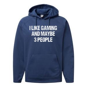 I Like Gaming And Maybe 3 People Nerd Gamer Fun Meaningful Gift Performance Fleece Hoodie