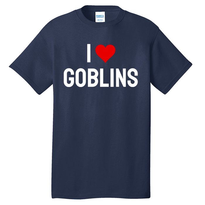 I Love Goblins Tall T-Shirt