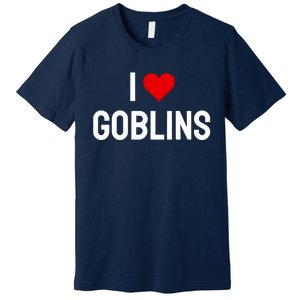 I Love Goblins Premium T-Shirt